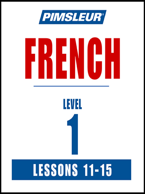 Title details for Pimsleur French Level 1 Lessons 11-15 MP3 by Pimsleur - Available